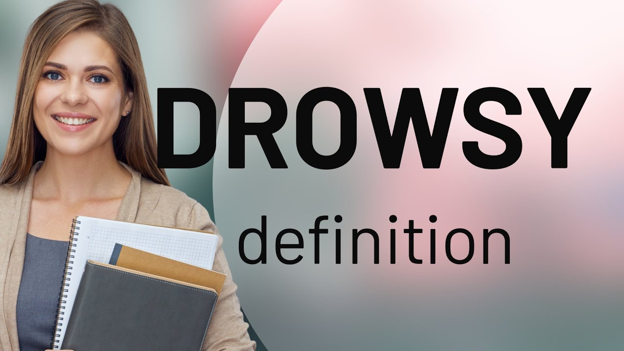 DROWSINESS 释义 | 柯林斯英语词典